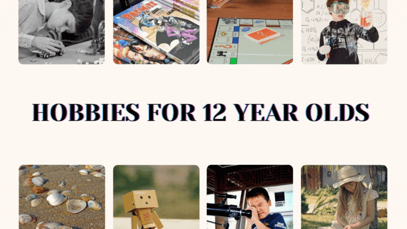 Hobbies for 12 year olds (Tween Boys and Girls)