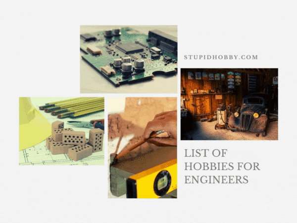 30 Hobbies for engineers / 17 Hobbies related to engineering