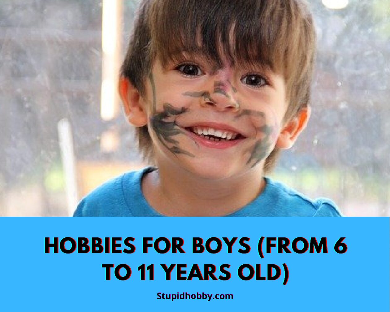 Hobbies For Boys (from 6 to 11 years old)