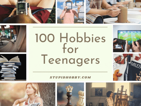 100 Hobbies For Teenagers (Even For Teens With No Hobbies)