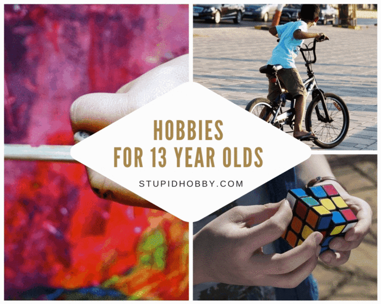 Hobbies for 13 Year Olds