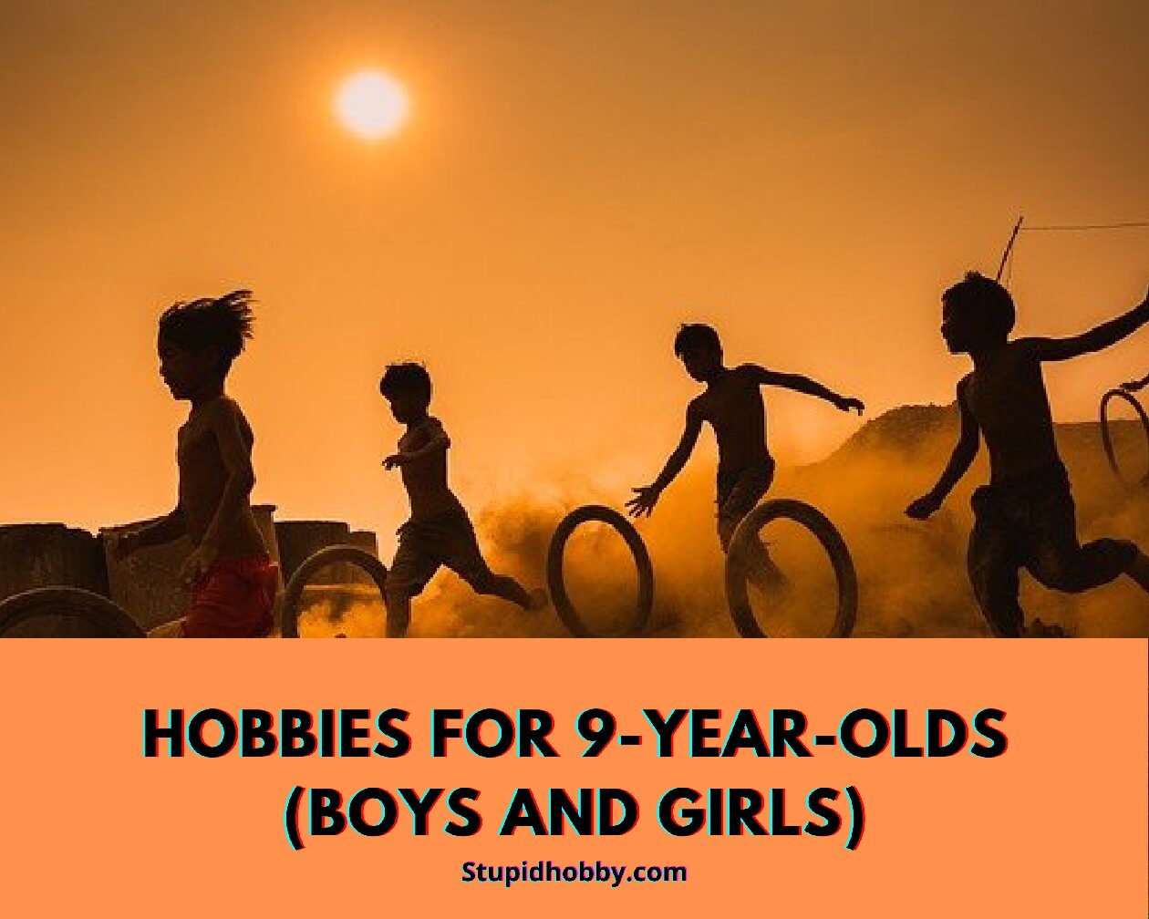 Hobbies For 9-Year-Olds (Boys and Girls)
